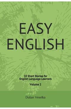 Coperta cărții 'Easy English: 10 Short Stories for English Learners Volume 2 - Dusan Veselka'