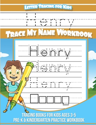Letter Tracing for Kids Henry Trace my Name Workbook: Tracing Books for Kids ages 3 - 5 Pre-K & Kindergarten Practice Workbook - Henry Books