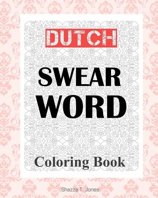 Dutch Swear Word Coloring Book - Shazza T. Jones