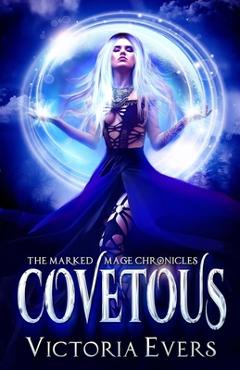 Coperta cărții 'Covetous: The Marked Mage Chronicles - Victoria Evers'