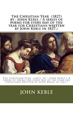 Coperta cărții 'The Christian Year (1827) by: John Keble / A series of poems for every day of the year for Christians written by John'