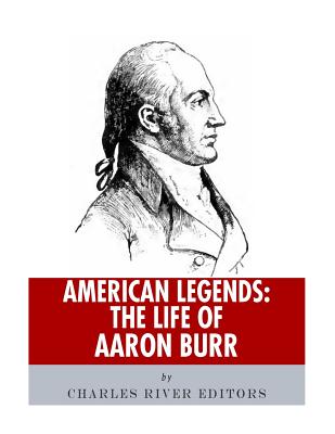 American Legends: The Life of Aaron Burr - Charles River