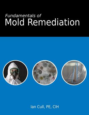 Fundamentals of Mold Remediation - Ian D. Cull