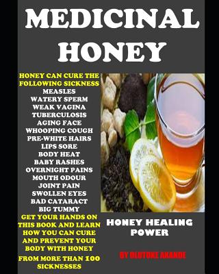 Medicinal Honey: Honey Healing Power - Olutoke Akande