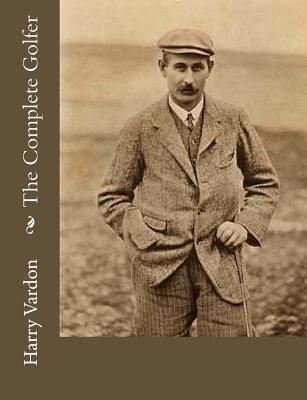 The Complete Golfer - Harry Vardon