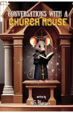 Coperta cărții 'Conversations with a Church Mouse: New Edition - Warren G. Blaisure'