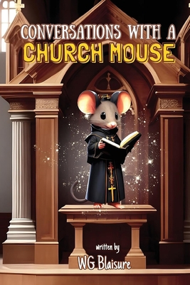 Conversations with a Church Mouse: New Edition - Warren G. Blaisure
