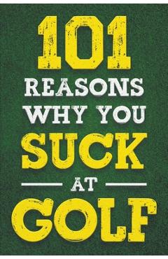 Coperta cărții '101 Reasons Why You Suck at Golf - Jack Fenn'