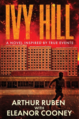 Ivy Hill: A Novel inspired by True Events - Arthur Ruben