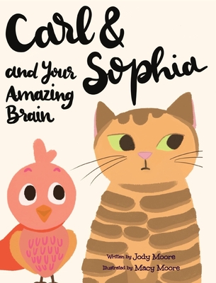 Carl and Sophia and Your Amazing Brain - Jody Moore