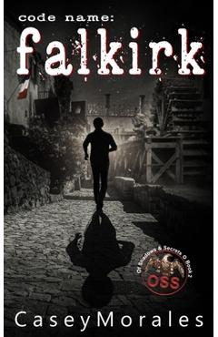 Coperta cărții 'Falkirk: A toe-curling mm romance wrapped in a spy thriller - Casey Morales'