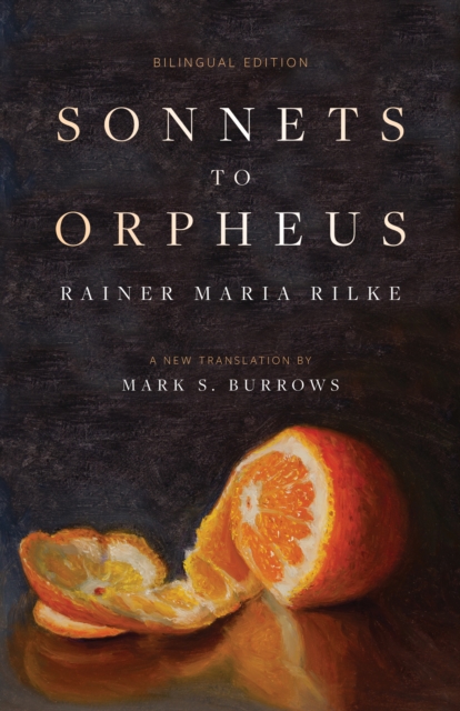 Sonnets to Orpheus: A New Translation (Bilingual Edition) - Rainer Maria Rilke