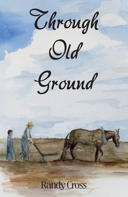 Through Old Ground - Randy Cross