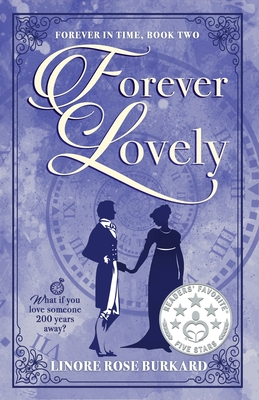 Forever Lovely: Forever in Time, Book Two - Linore Rose Burkard