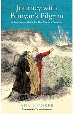 Coperta cărții 'Journey with Bunyan's Pilgrim: A Companion Guide for John Bunyan's Classic The Pilgrim's Progress - Ann L. Coker'