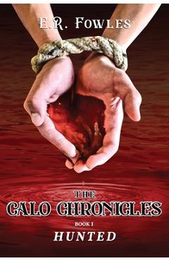 Coperta cărții 'The Calo Chronicles Book One: Hunted - E. R. Fowles'