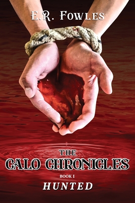 Coperta cărții 'The Calo Chronicles Book One: Hunted - E. R. Fowles'