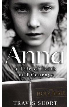 Poza produsului Anna: A Life of Faith and Courage - Travis Short