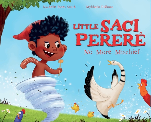 Little Saci Pererê: No More Mischief - Rachelle Jones Smith