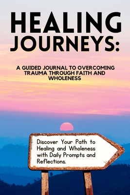 Coperta cărții 'Healing Journeys: A Guided Journal to Overcoming Trauma Through Faith - Vinnette Smart-bruney'