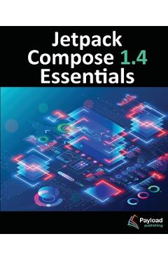 Coperta cărții 'Jetpack Compose 1.4 Essentials: Developing Android Apps with Jetpack Compose 1.4, Android Studio, and Kotlin - Neil'