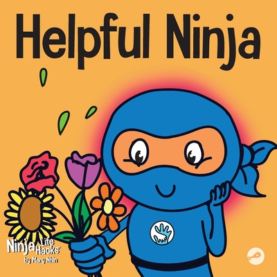 Helpful Ninja: A Children's Book About Self Care and Self Love - Mary Nhin