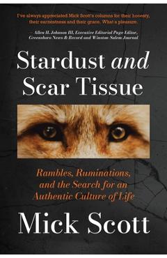 Coperta cărții 'Stardust and Scar Tissue: Ramblings, Ruminations, and the Search for an Authentic Culture of Life - Mick Scott'