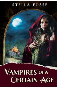 Coperta cărții 'Vampires of a Certain Age - Stella Fosse'