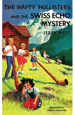 Coperta cărții 'The Happy Hollisters and the Swiss Echo Mystery: HARDCOVER Special Edition - Jerry West'