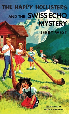 The Happy Hollisters and the Swiss Echo Mystery: HARDCOVER Special Edition - Jerry West