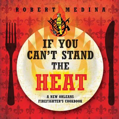 If You Can't Stand the Heat - Robert Medina
