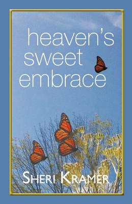 Heaven's Sweet Embrace - Sheri Kramer