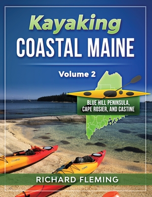 Kayaking Coastal Maine - Volume 2: Blue Hill Peninsula, Cape Rosier, and Castine - Richard Fleming