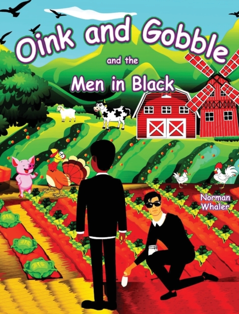 Oink and Gobble and the Men in Black - Norman Whaler