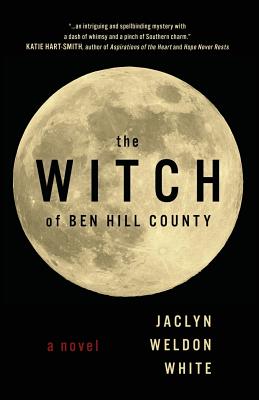 The Witch of Ben Hill County - Jaclyn Weldon White
