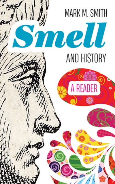 Smell and History: A Reader - Mark M. Smith