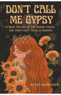 Coperta cărții 'Don't Call Me Gypsy - Kytka Hilmarova'