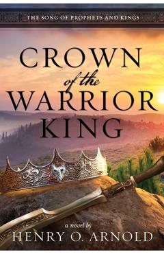 Coperta cărții 'Crown of the Warrior King - Henry O. Arnold'