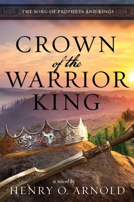 Coperta cărții 'Crown of the Warrior King - Henry O. Arnold'