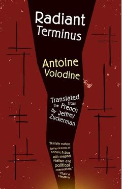 Radiant Terminus - Antoine Volodine