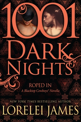 Roped In: A Blacktop Cowboys Novella - Lorelei James