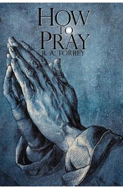 Coperta cărții 'How to Pray - R. A. Torrey'