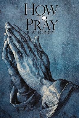 Coperta cărții 'How to Pray - R. A. Torrey'