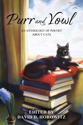 Purr and Yowl: An Anthology of Poetry About Cats - David D. Horowitz