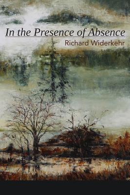 In the Presence of Absence - Richard Widerkehr