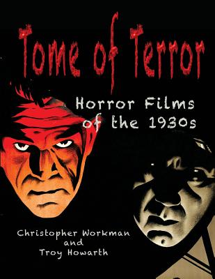 Tome of Terror: Horror Films of the 1930s - Christopher Workman