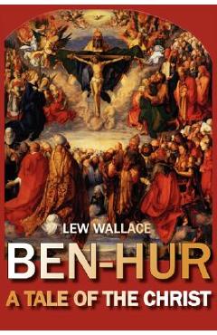 Coperta cărții 'Ben-Hur: A Tale of the Christ - Lew Wallace'