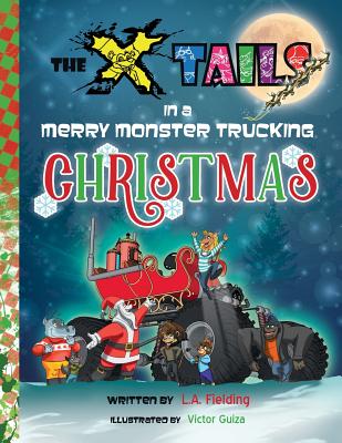 The X-tails in a Merry Monster Trucking Christmas - L. A. Fielding