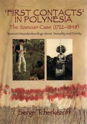 First Contacts in Polynesia: The Samoan Case (1722-1848) Western Misunderstandings about Sexuality and Divinity - Serge Tcherkézoff