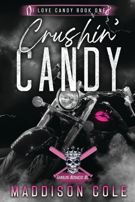 Crushin' Candy: Dark Comedy Why Choose MC Romance - Maddison Cole